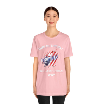 This is the Way...The American Way-Unisex Jersey Short Sleeve Tee