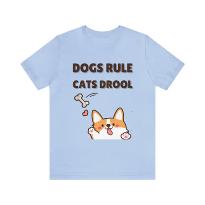 Dogs Rule Cats Drool Unisex Jersey Short Sleeve Tee