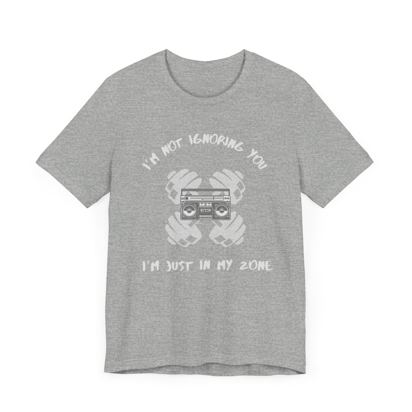 I'm Not Ignoring You...I'm Just in My Zone-Unisex Jersey Short Sleeve Tee