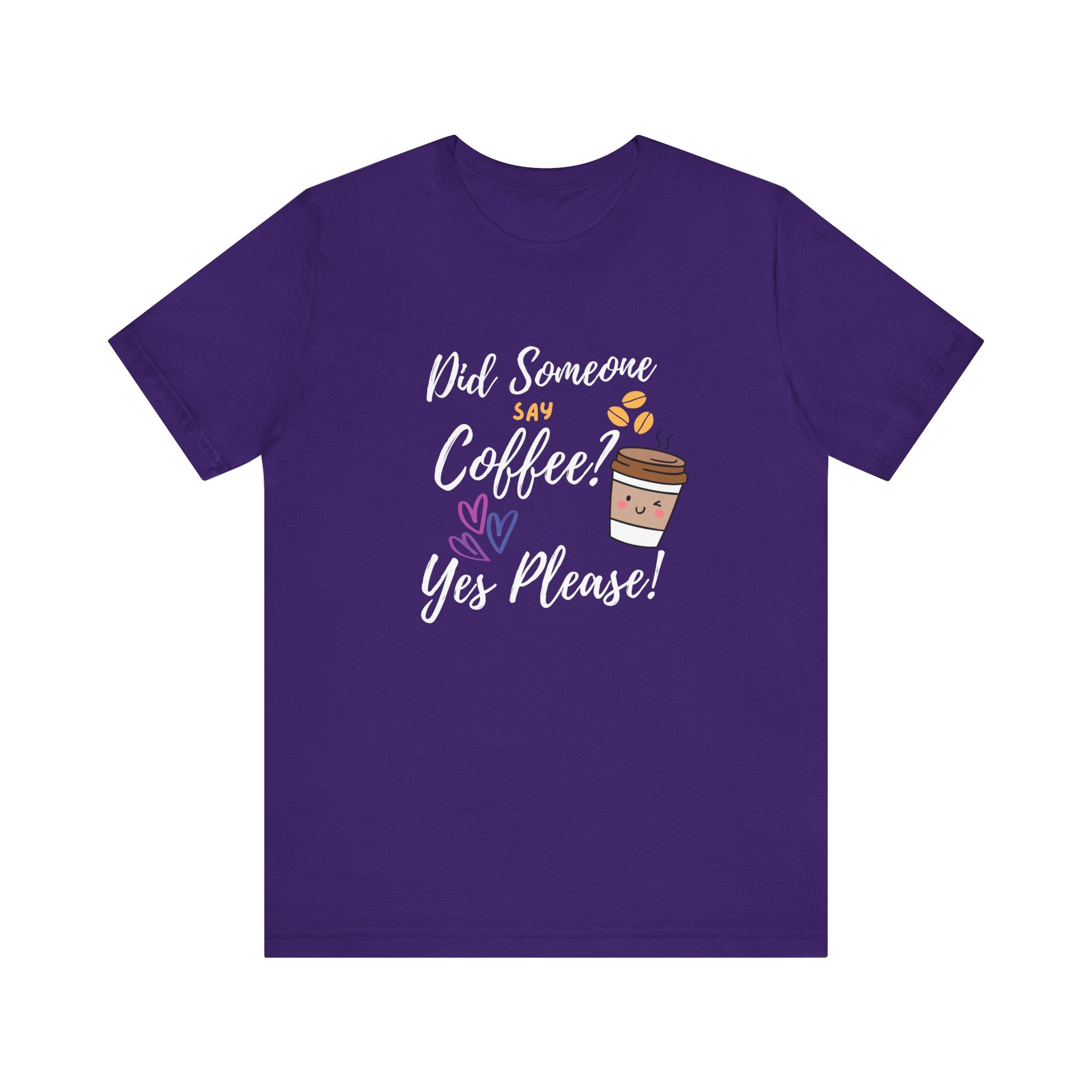 Did Someone Say Coffee?  Yes Please!-Double Sided Print-Unisex Jersey Short Sleeve Tee