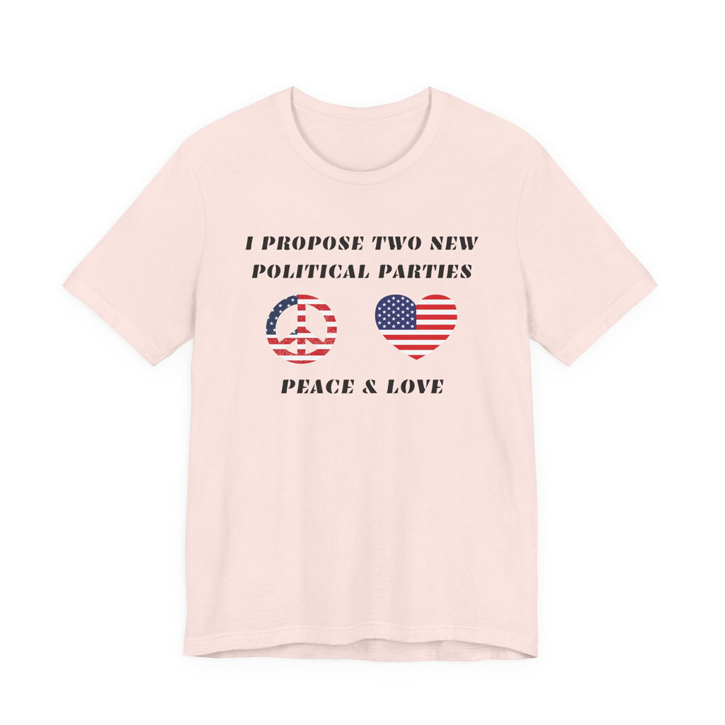 I Propose Two New Political Parties-Unisex Jersey Short Sleeve Tee