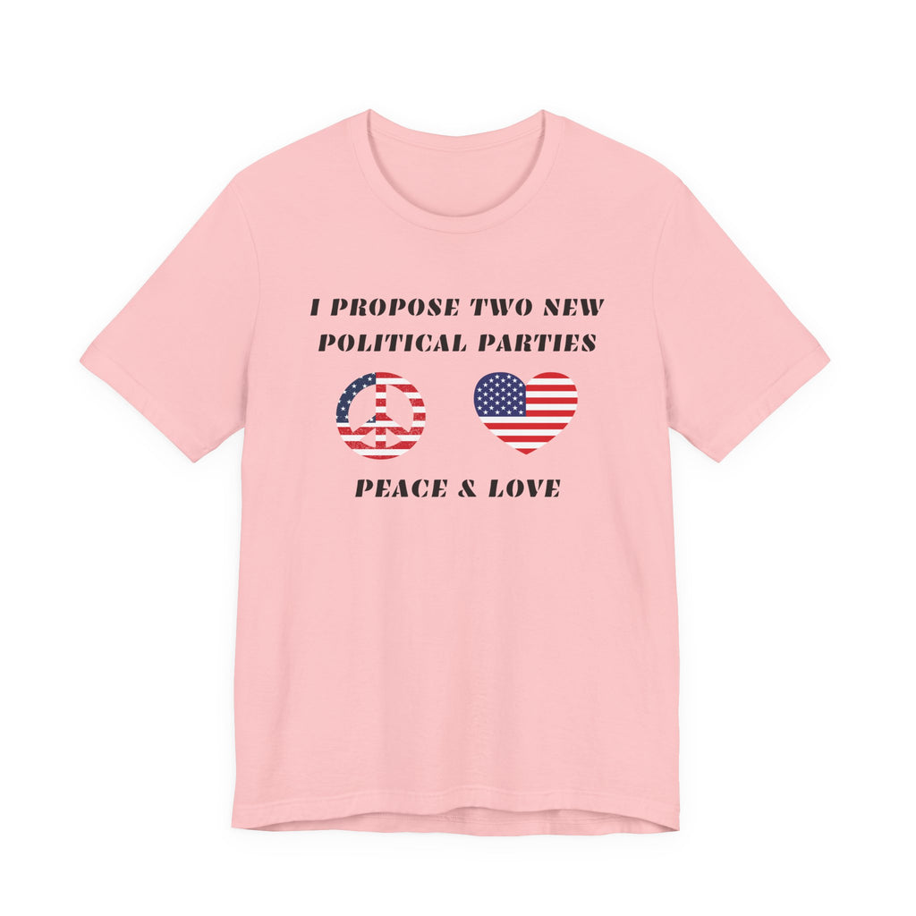 I Propose Two New Political Parties-Unisex Jersey Short Sleeve Tee