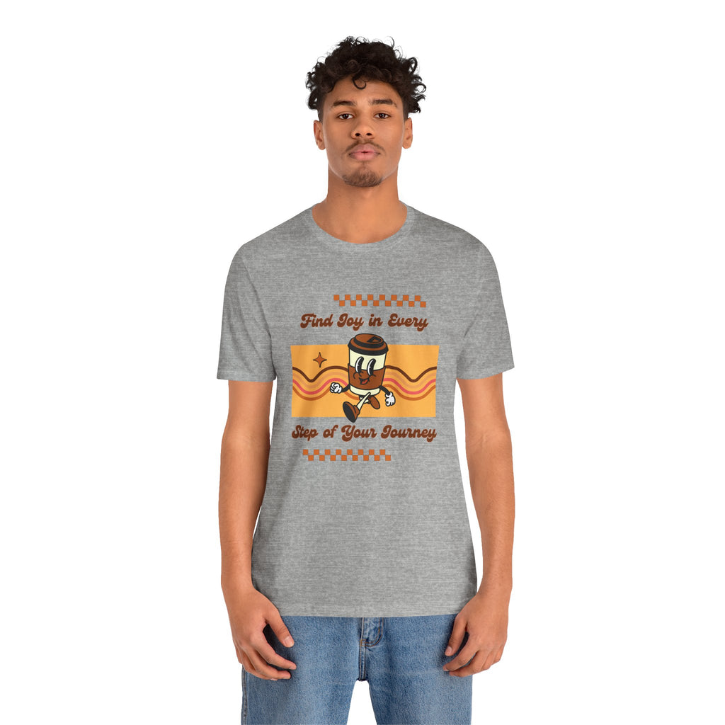 Find Joy in Every Step of Your Journey-Unisex Jersey Short Sleeve Tee