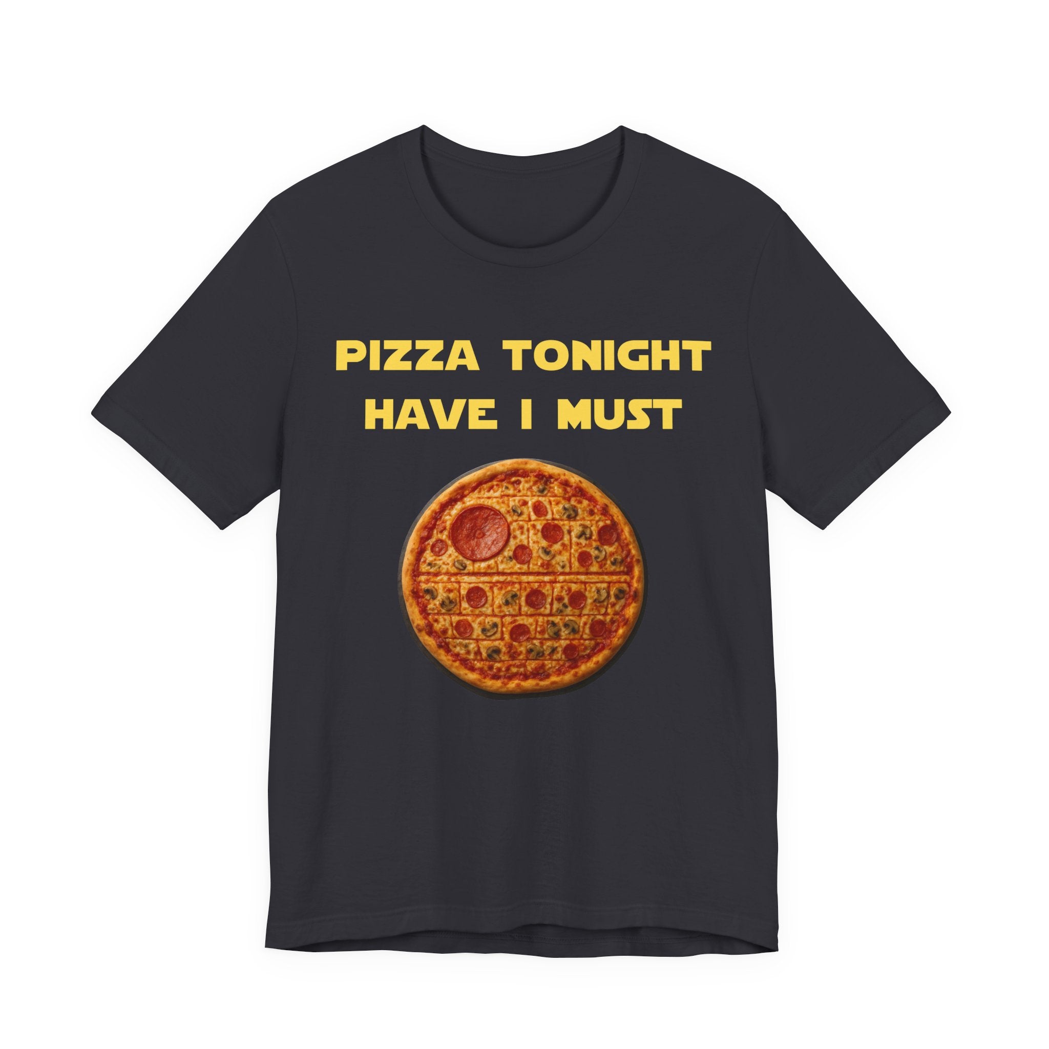 Pizza Tonight Have I Must-Unisex Jersey Short Sleeve Tee