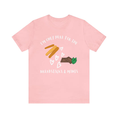 I'm Only Here for the Breadsticks and Mints-Unisex Jersey Short Sleeve Tee