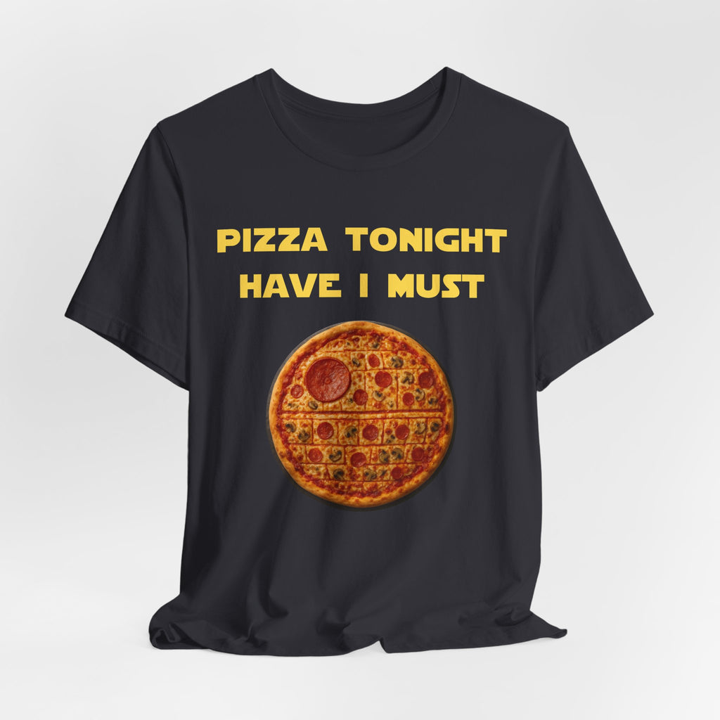 Pizza Tonight Have I Must-Unisex Jersey Short Sleeve Tee