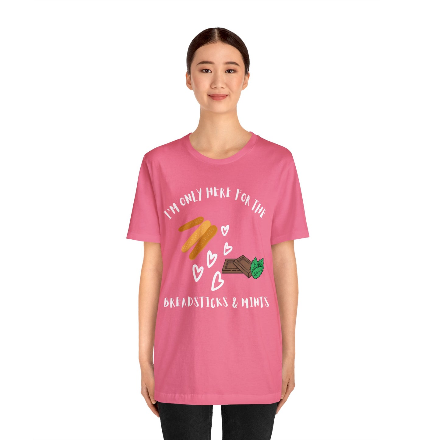 I'm Only Here for the Breadsticks and Mints-Unisex Jersey Short Sleeve Tee