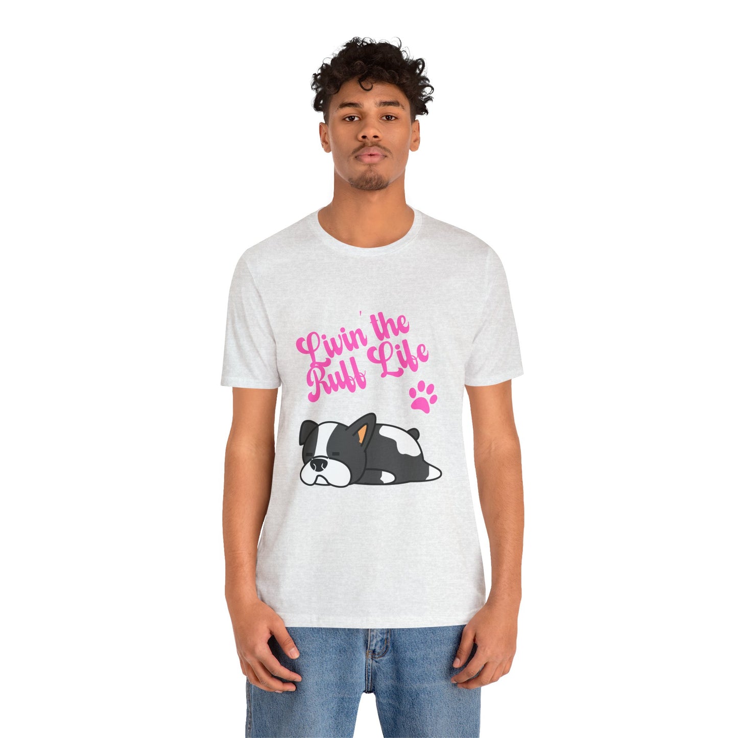 Livin' the Ruff Life- Unisex Jersey Short Sleeve Tee