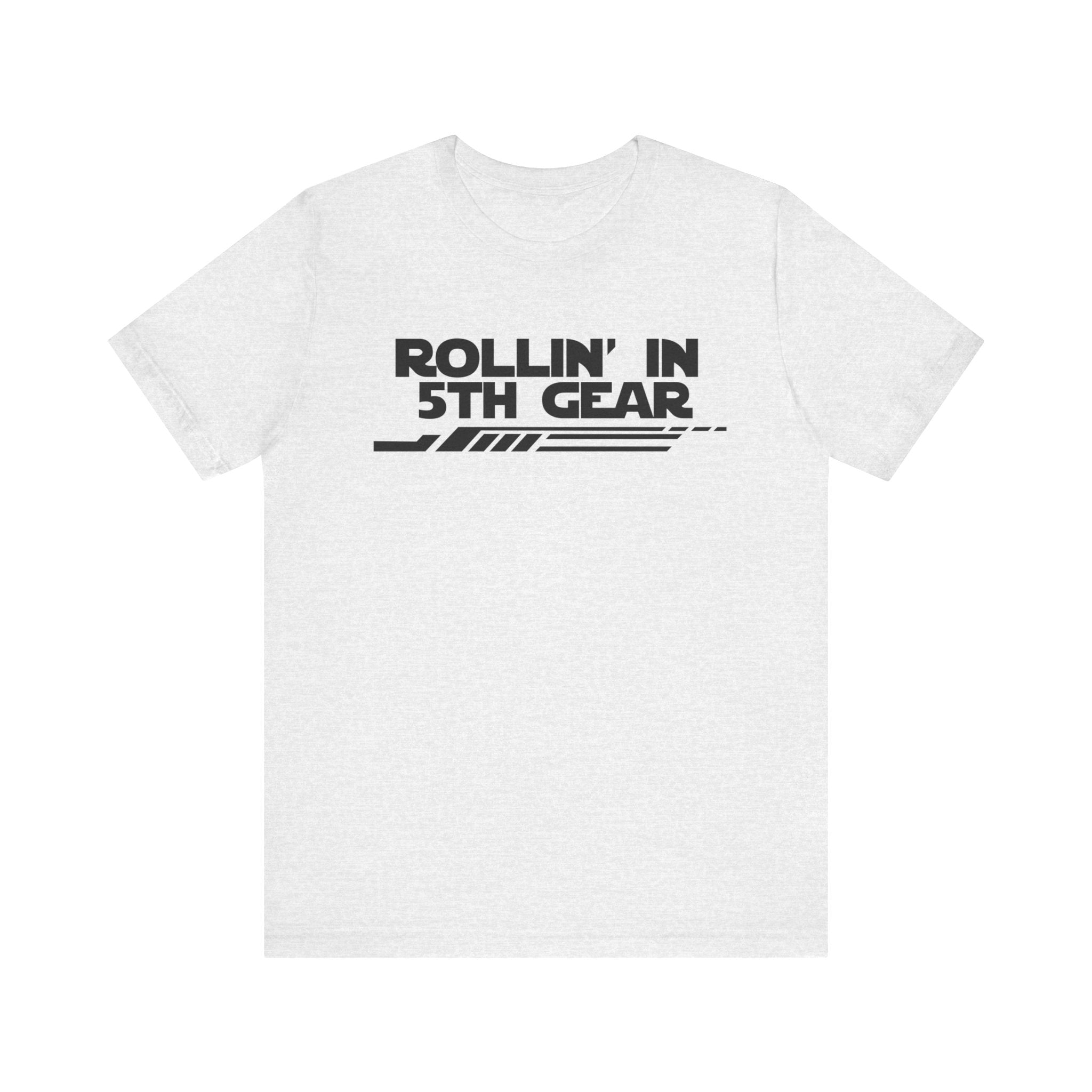 Rollin' In 5th Gear-Unisex Jersey Short Sleeve Tee