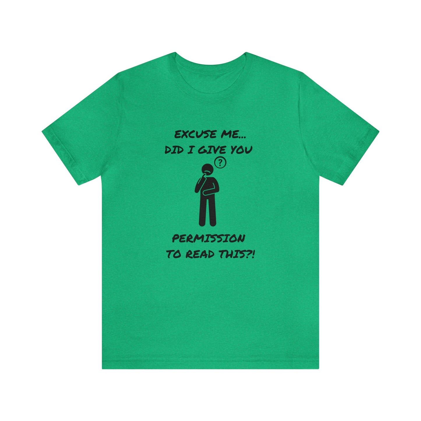 Excuse Me...Did I Give You Permission to Read This?!-Unisex Short Sleeve Tee