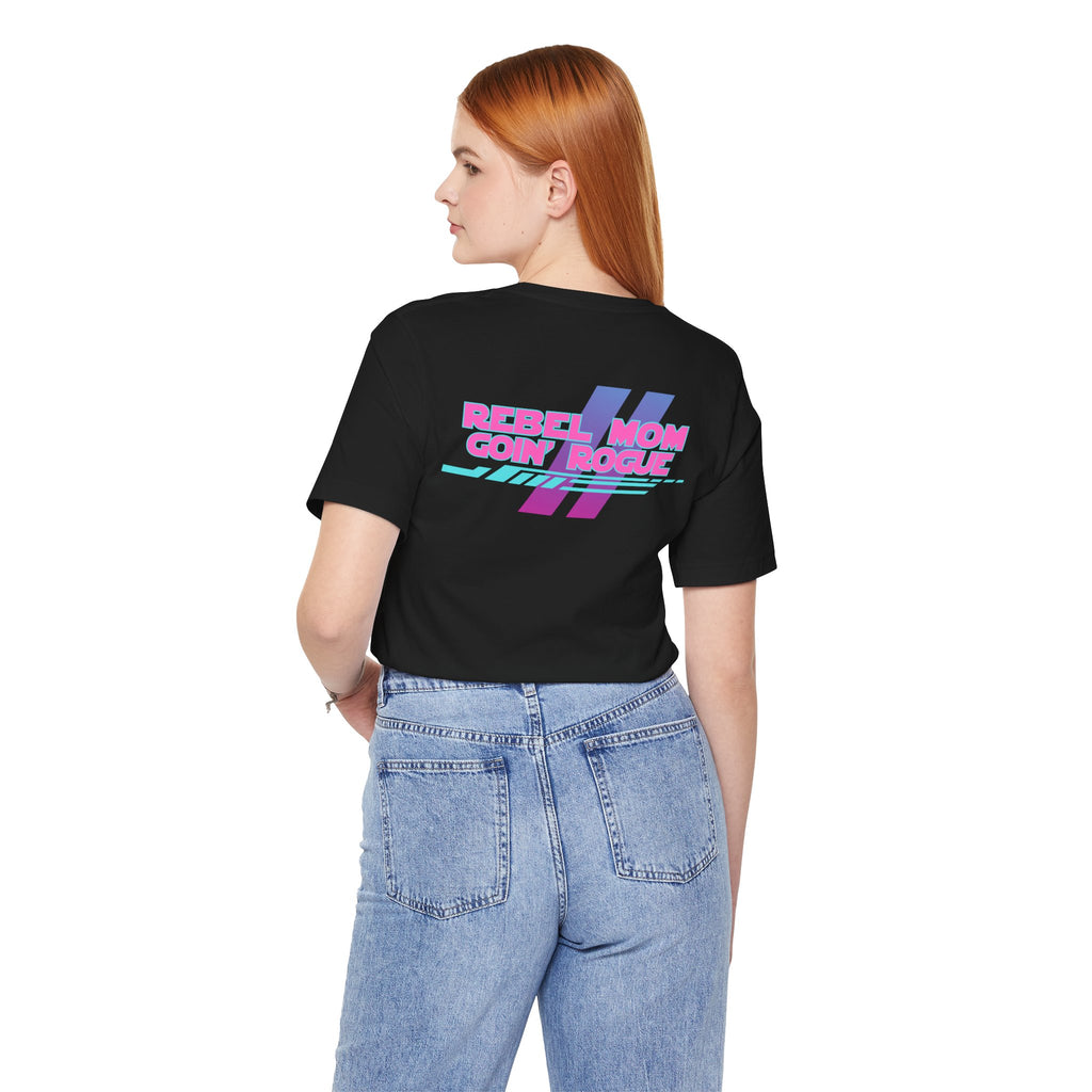 Rebel Mom Goin' Rogue 2 Sided-Unisex Jersey Short Sleeve Tee