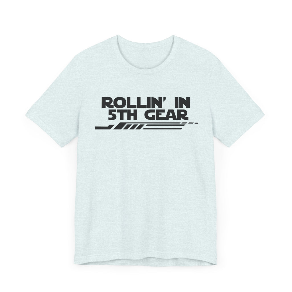 Rollin' In 5th Gear-Unisex Jersey Short Sleeve Tee