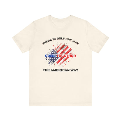 There is Only One Way The American Way-Unisex Jersey Short Sleeve Tee