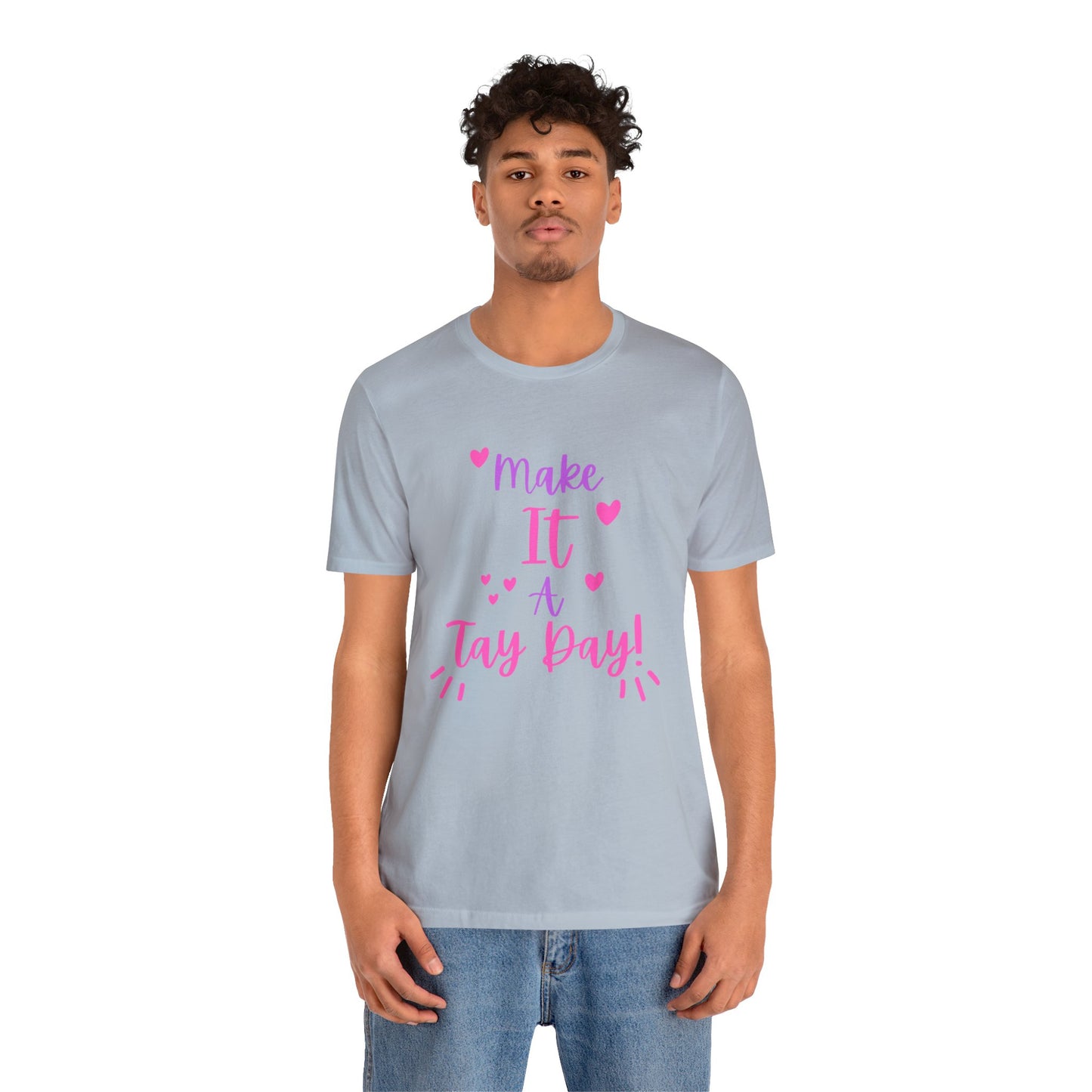 Make It a Tay Day!-Unisex Jersey Tee