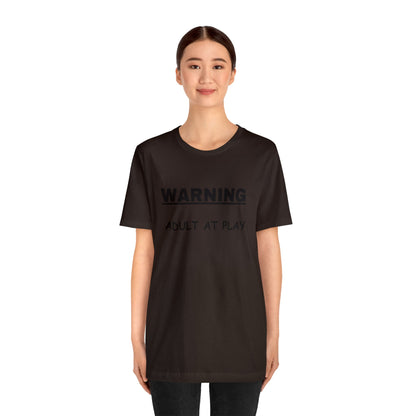 WARNING Adult at Play-Unisex Short Sleeve Tee