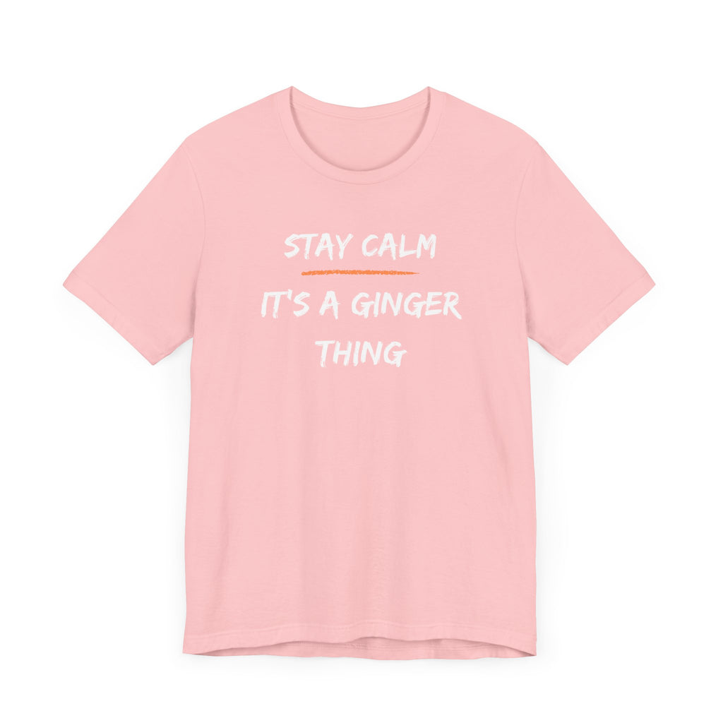 Stay Calm: It's a Ginger Thing-Unisex Jersey Short Sleeve Tee