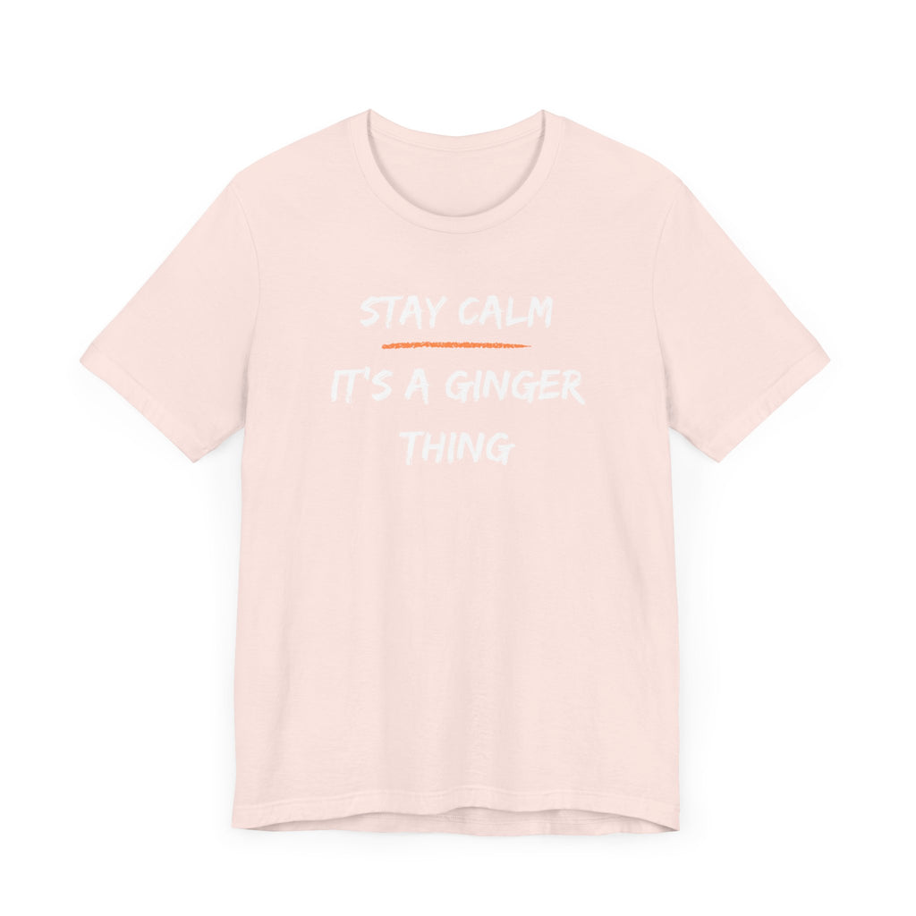 Stay Calm: It's a Ginger Thing-Unisex Jersey Short Sleeve Tee