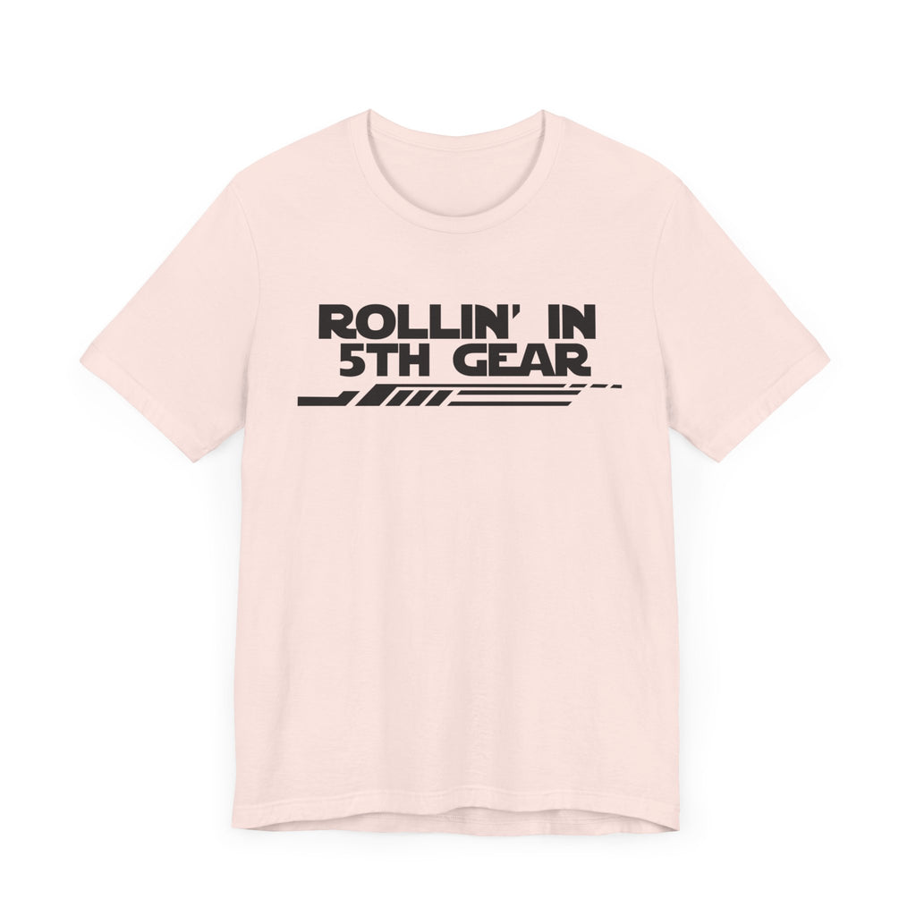 Rollin' In 5th Gear-Unisex Jersey Short Sleeve Tee