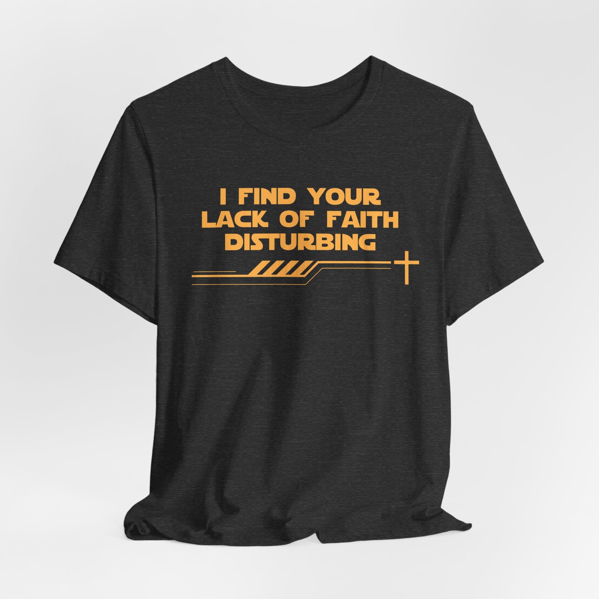 I Find Your Lack of Faith Disturbing-Unisex Jersey Short Sleeve Tee