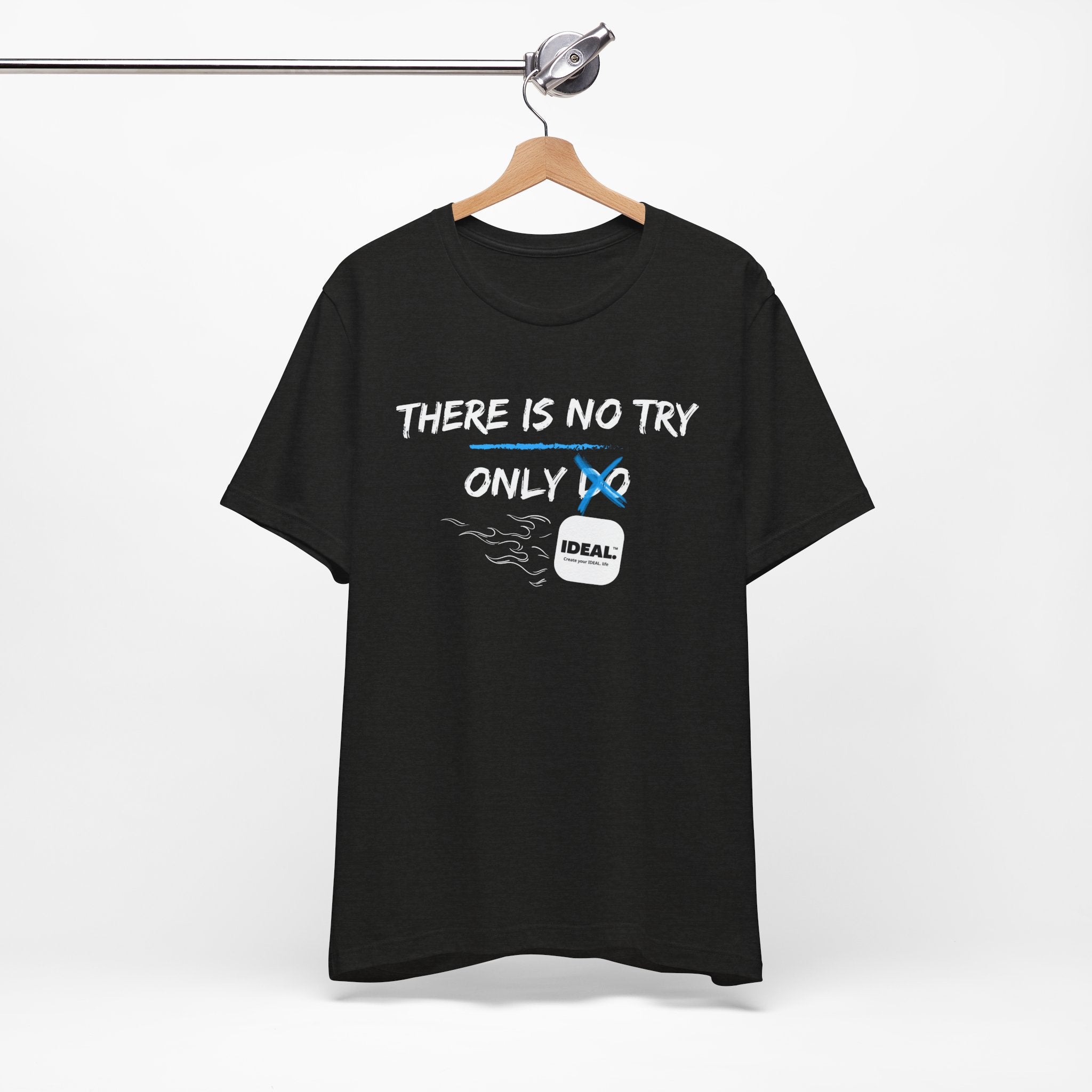 There is No Try Only Ideal-Unisex Jersey Short Sleeve Tee