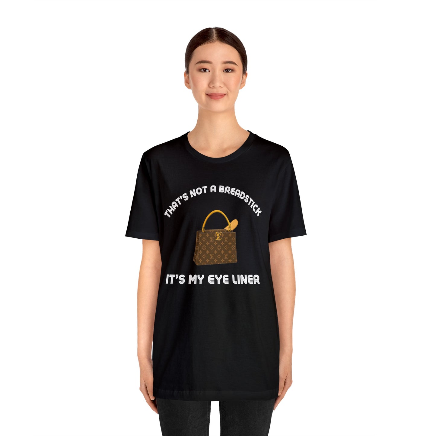 That's Not a Breadstick It's My Eye Liner-Unisex Jersey Short Sleeve Tee