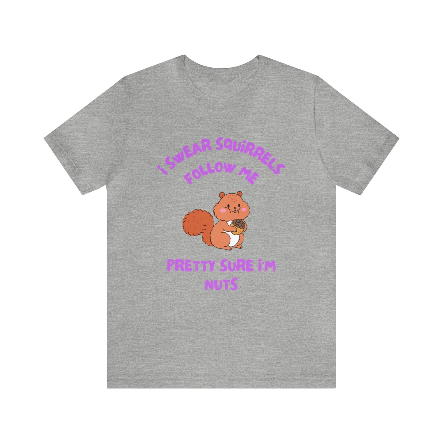 I Swear Squirrels Follow Me-Unisex Jersey Short Sleeve Tee