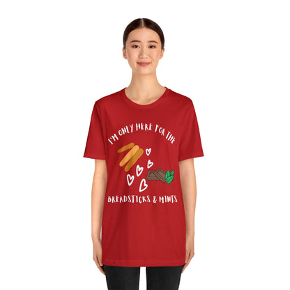 I'm Only Here for the Breadsticks and Mints-Unisex Jersey Short Sleeve Tee