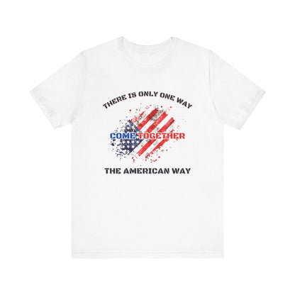 There is Only One Way The American Way-Unisex Jersey Short Sleeve Tee