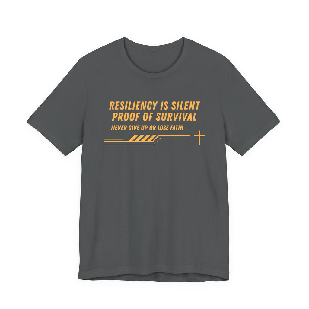 Resiliency is Silent Proof of Survival-Unisex Jersey Short Sleeve Tee