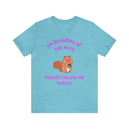 I'm Rounding Up the Nuts-Unisex Jersey Short Sleeve Tee