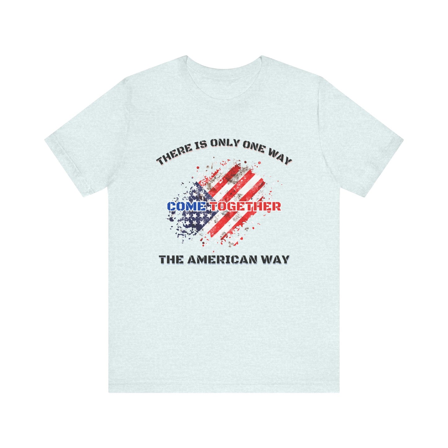 There is Only One Way The American Way-Unisex Jersey Short Sleeve Tee