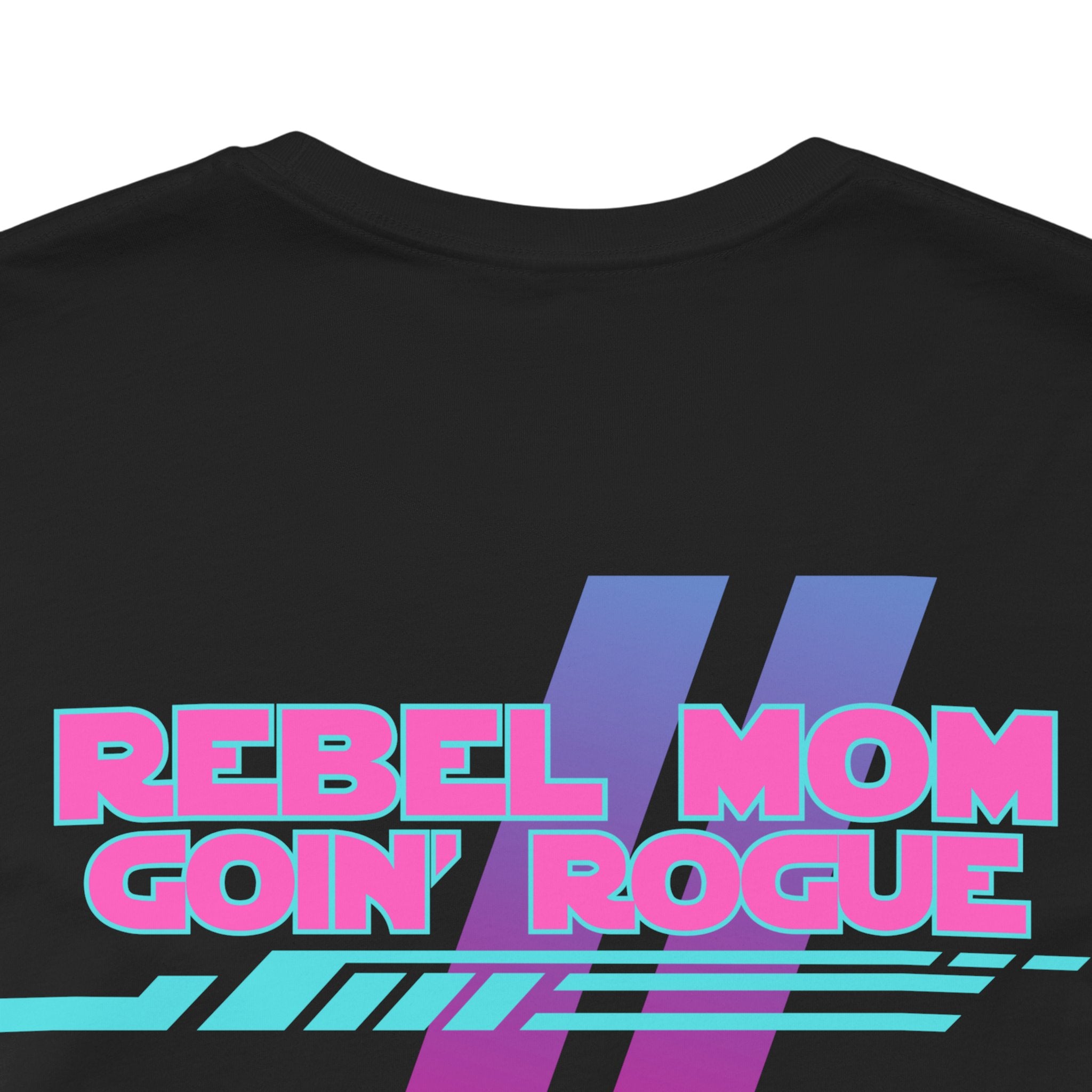 Rebel Mom Goin' Rogue 2 Sided-Unisex Jersey Short Sleeve Tee