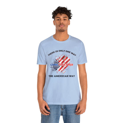 There is Only One Way The American Way-Unisex Jersey Short Sleeve Tee