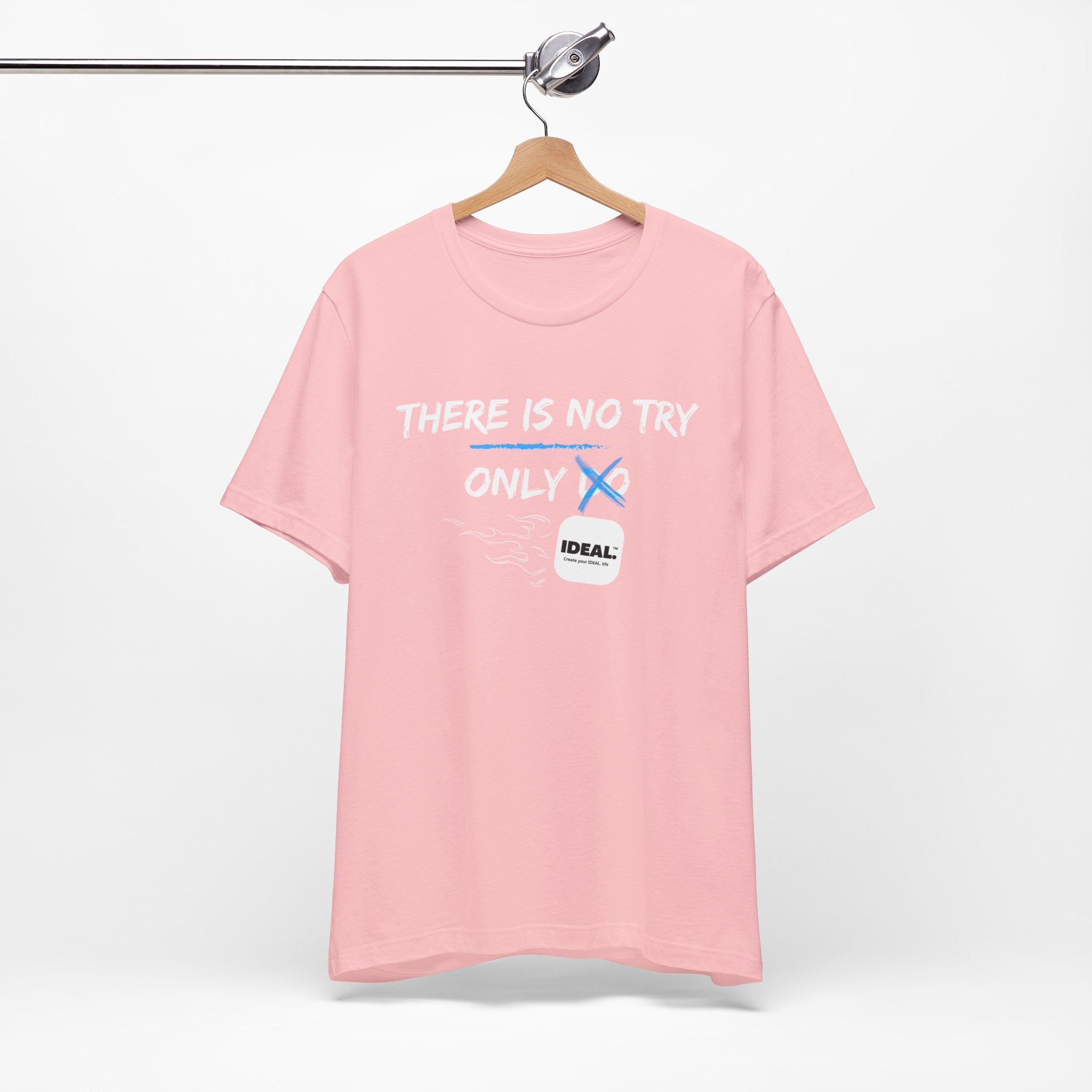 There is No Try Only Ideal-Unisex Jersey Short Sleeve Tee