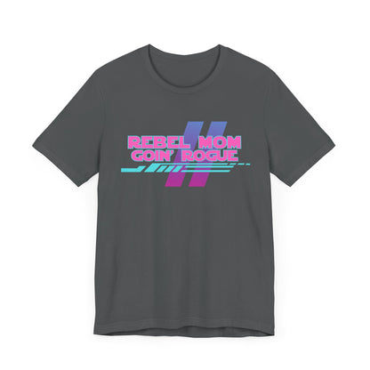 Rebel Mom Goin' Rogue-Unisex Jersey Short Sleeve Tee