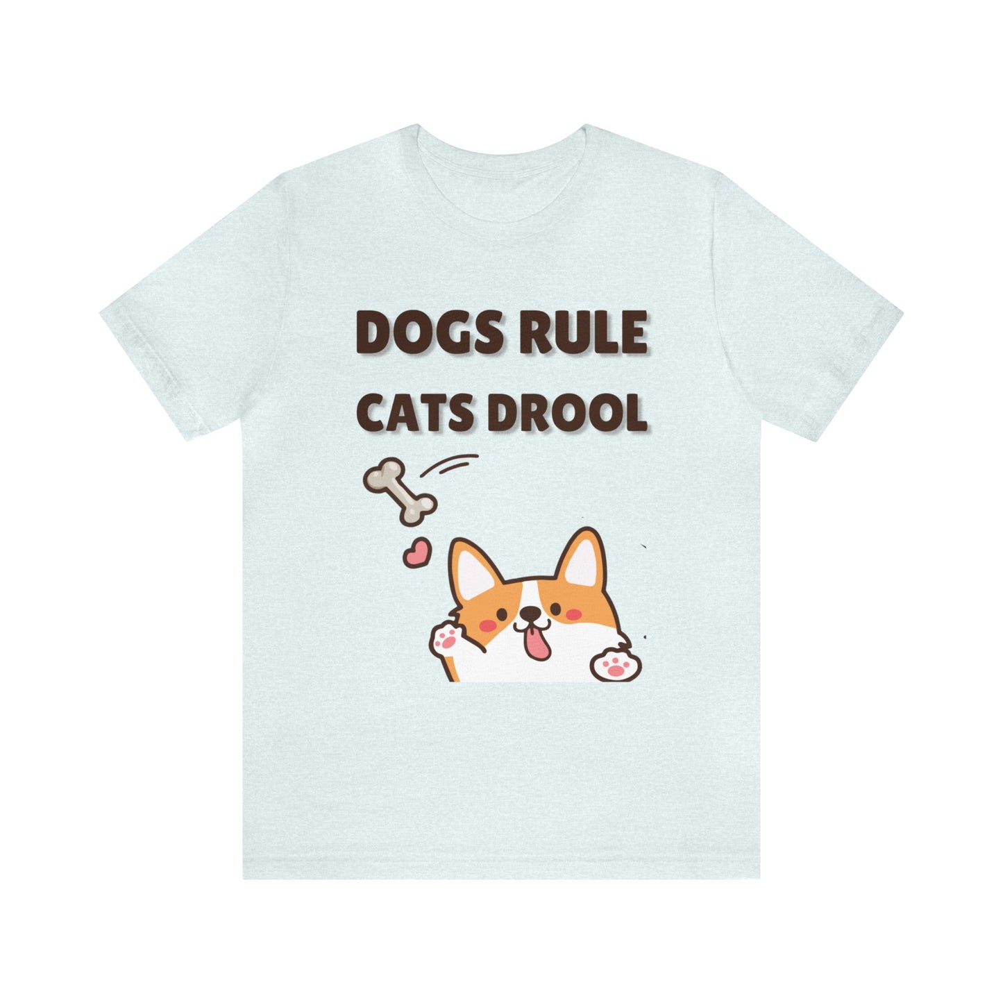 Dogs Rule Cats Drool Unisex Jersey Short Sleeve Tee