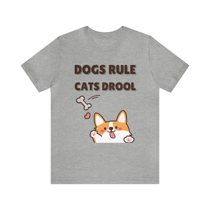 Dogs Rule Cats Drool Unisex Jersey Short Sleeve Tee