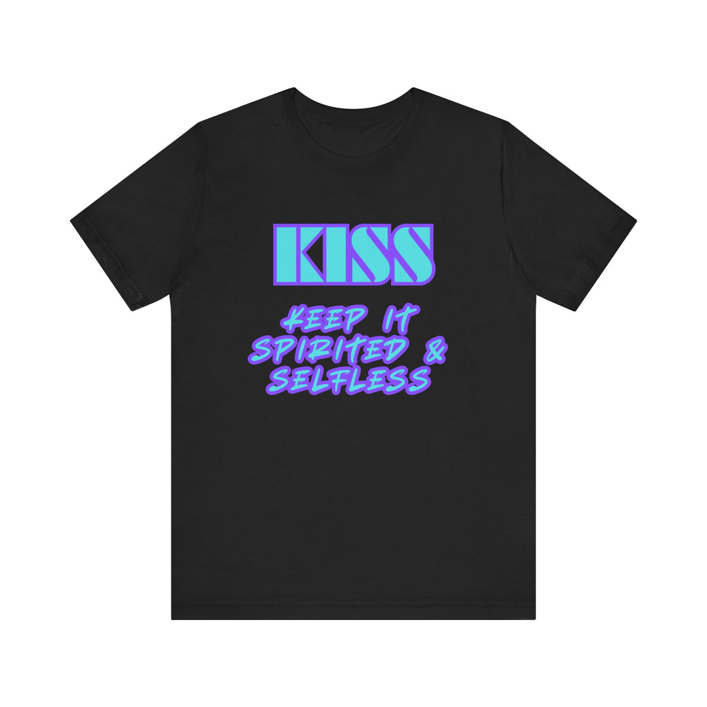 KISS Keep It Spirited & Selfless-Unisex Jersey Short Sleeve Tee