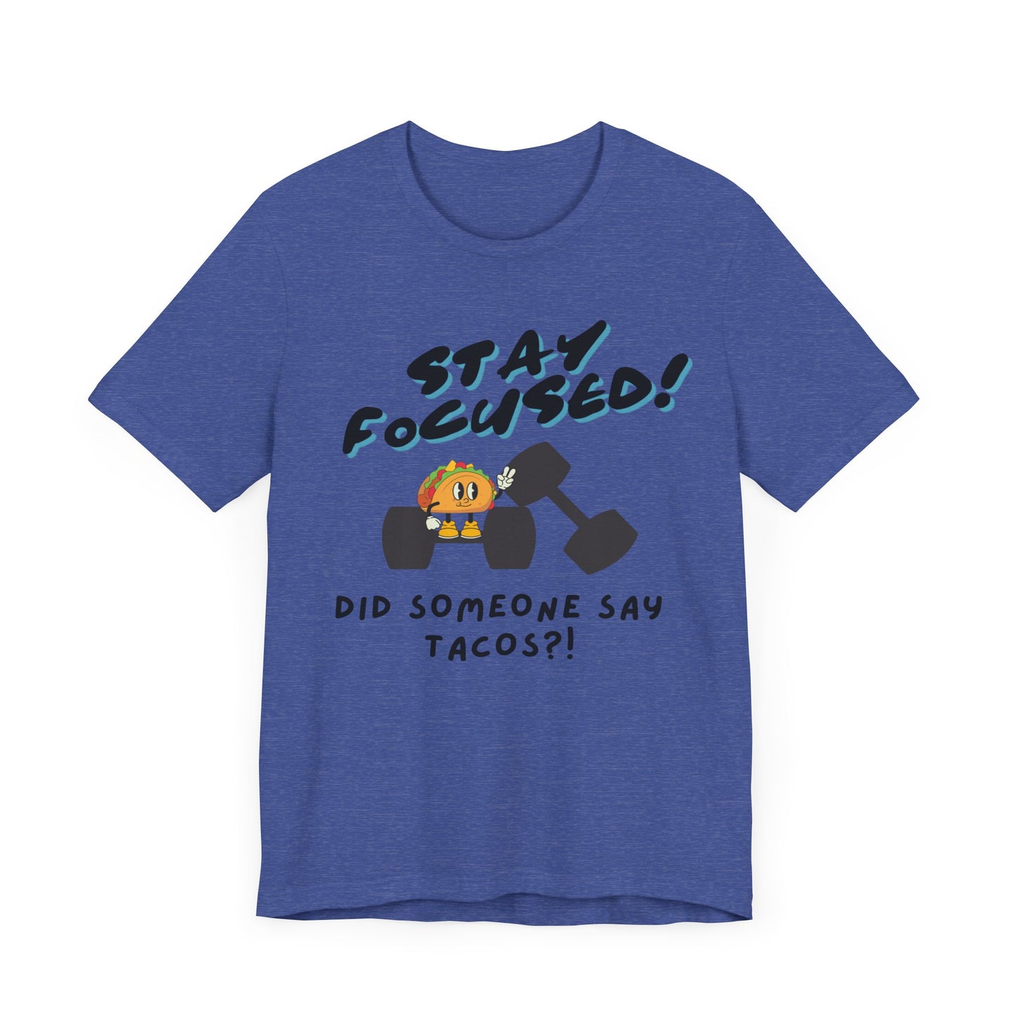 Stay Focused: Did Someone Say Tacos?-Unisex Jersey Short Sleeve Tee