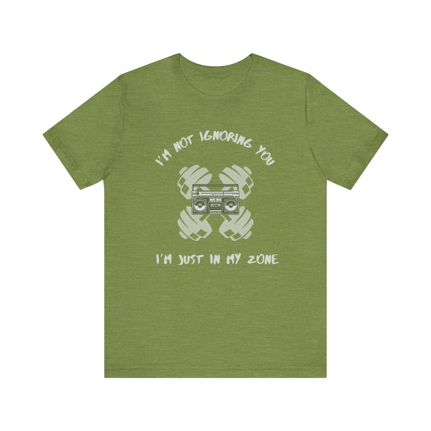 I'm Not Ignoring You...I'm Just in My Zone-Unisex Jersey Short Sleeve Tee