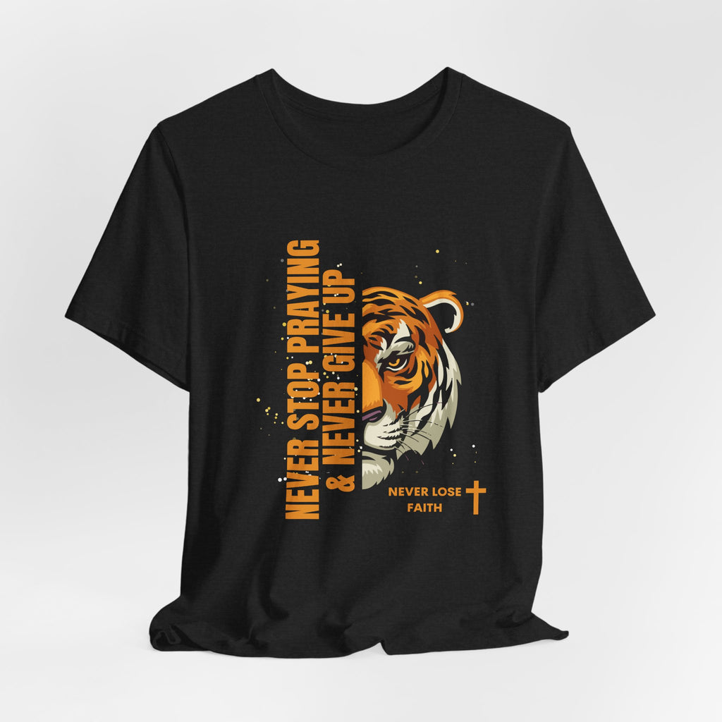 Never Stop Praying & Never Give Up-Unisex Jersey Short Sleeve Tee