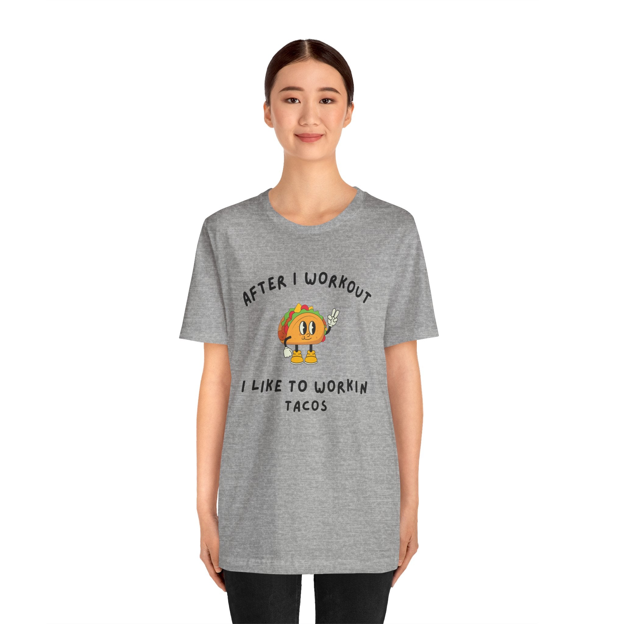 After I Workout I Like to Workin Tacos-Fun Exercise/Gym TShirt for Him or Her