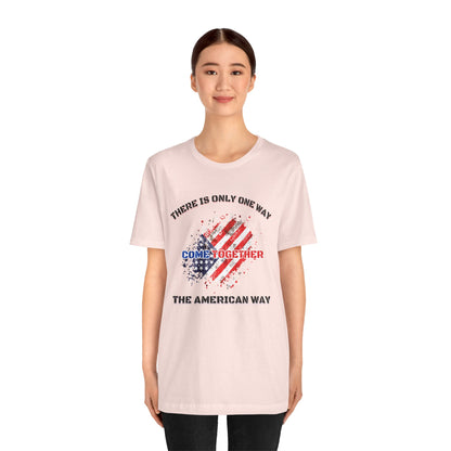 There is Only One Way The American Way-Unisex Jersey Short Sleeve Tee