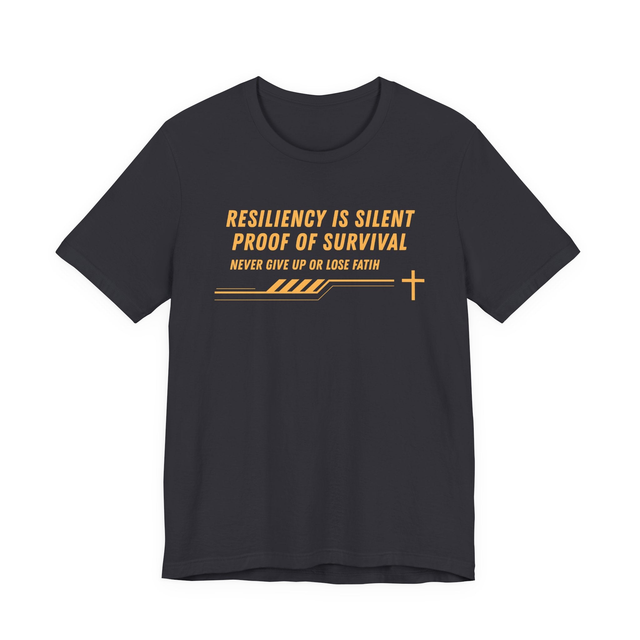 Resiliency is Silent Proof of Survival-Unisex Jersey Short Sleeve Tee