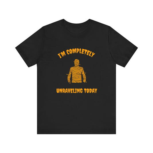 I'm Completely Unraveling Today.-Unisex Jersey Short Sleeve Tee