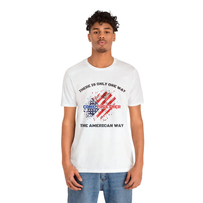 There is Only One Way The American Way-Unisex Jersey Short Sleeve Tee