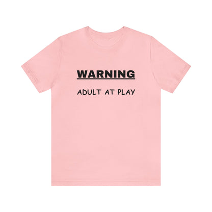 WARNING Adult at Play-Unisex Short Sleeve Tee