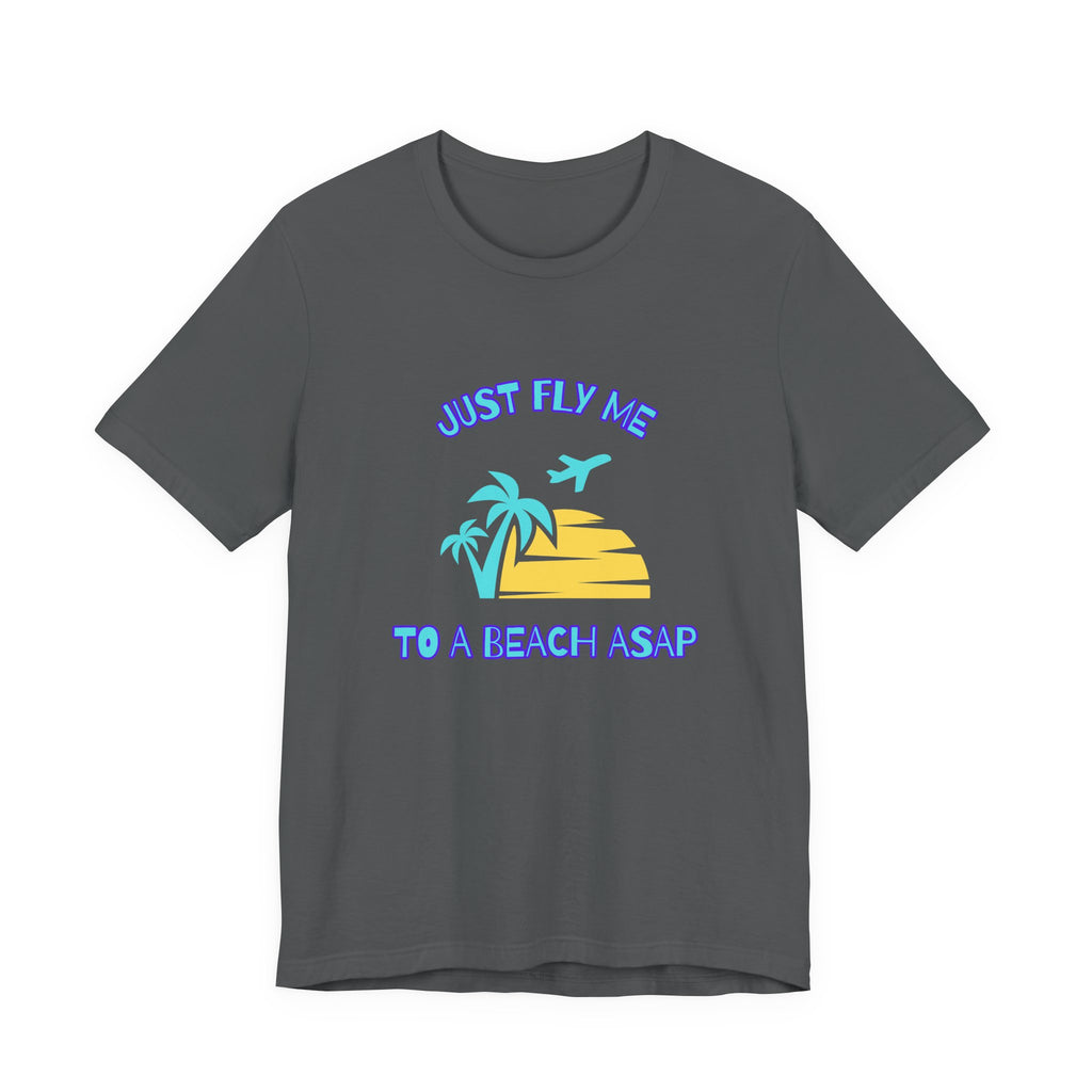 Just Fly Me to a Beach ASAP-Unisex Jersey Short Sleeve Tee