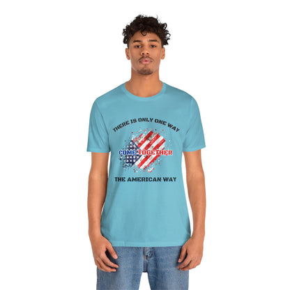 There is Only One Way The American Way-Unisex Jersey Short Sleeve Tee