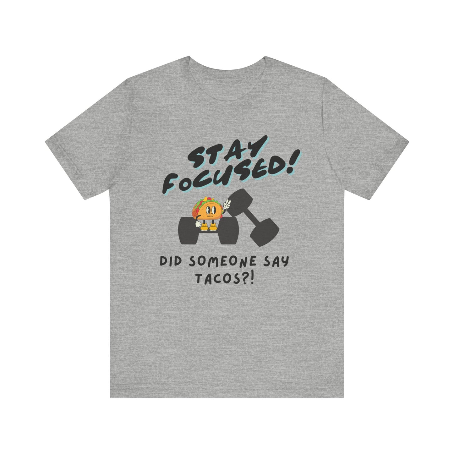 Stay Focused: Did Someone Say Tacos?-Unisex Jersey Short Sleeve Tee